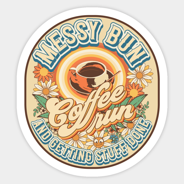 Messy bun coffee run and getting stuff done Groovy quote Sticker by HomeCoquette